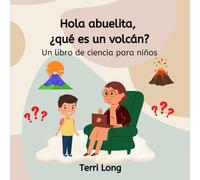 Hola abuelita, ¿qué es un volcán?: Un libro de ciencia para niños (Hey Grandma Books)