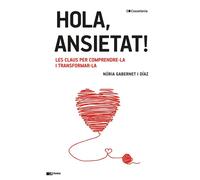 Hola, ansietat! Les claus per comprendre-la i transformar-la | Núria Gabernet I Díaz
