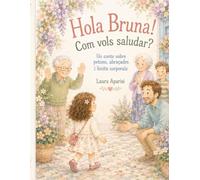 Hola Bruna! Com vols saludar?: Un conte sobre petons, abraçades i límits corporals (Contes per crèixer)