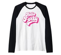 Hola Cuarenta, 40 años, para Mujeres por su 40 cumpleaños Camiseta Manga Raglan