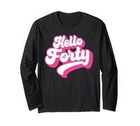 Hola Cuarenta, 40 años, para Mujeres por su 40 cumpleaños Manga Larga