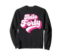 Hola Cuarenta, 40 años, para Mujeres por su 40 cumpleaños Sudadera