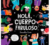 Hola, cuerpo fabuloso: Calvo como un grillo o peludo como un oso, ¡el ser humano es maravilloso! (Pequeños curiosos)