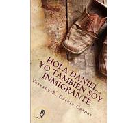 Hola Daniel...Yo Tambien Soy Inmigrante