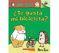 ¡Hola, Erizo!: ¿Te Gusta Mi Bicicleta?: Un Libro de la Serie Acorn = Do You Like My Bike? (¡Hola, Erizo! / Hello, Hedgehog!, 1)