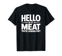 Hola es la Carne Que estás Buscando Camiseta
