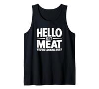 Hola es la Carne Que estás Buscando Camiseta sin Mangas