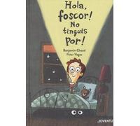 Hola foscor! No tinguis por! | Benjamín Chaud, Peter Vegas