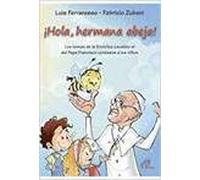 ¡Hola, hermana abeja!: Los temas de la Encíclica Laudato si contados a los niños (Arcoíris)