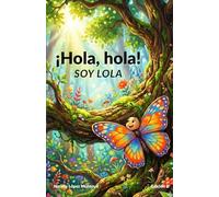 Hola, hola, soy Lola: La mariposa feliz