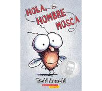 Hola, Hombre Mosca (Hi, Fly Guy) = Hello, Fly Man: Volume 1