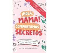 ¡Hola, Mamá! Compartamos Secretos (Mom/Daughter, IS)