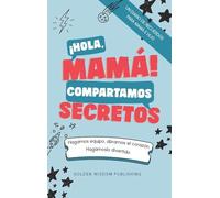 ¡Hola, Mamá! Compartamos Secretos (Mom/Son IS) Hagamos equipo, abramos el corazón. Hagámoslo divertido.