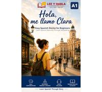 Hola, me llamo Clara: Easy Spanish Stories for Beginners