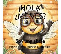 ¡Hola! ¿Me ves?: Soy una abeja