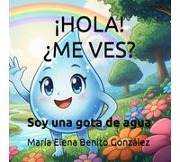 ¡Hola! ¿Me ves?: Soy una gota de agua