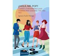 ¡¡Hola Mr. Pop!!: Cuando la modernidad llegó a España para quedarse (1956-1964) (Sílex Música)