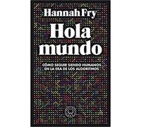 Hola mundo: Cómo seguir siendo humanos en la era de los algoritmos (BLACKIE BOOKS)