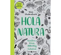 Hola, Natura: Siembra, crea, dibuja y colorea (SIN COLECCION)