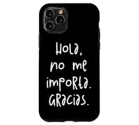 Hola, No Me Importa. Gracias. Carcasa para iPhone 11 Pro