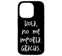 Hola, No Me Importa. Gracias. Carcasa para iPhone 14 Pro