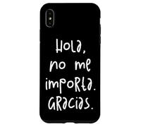 Hola, No Me Importa. Gracias. Carcasa para iPhone XS Max