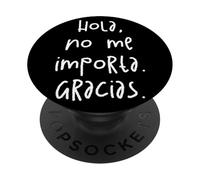 Hola, No Me Importa. Gracias. PopSockets PopGrip Adhesivo