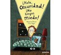 ¡Hola oscuridad! ¡No tengas miedo! (ALBUMES ILUSTRADOS)