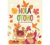Hola Otoño Libro Para Colorear Para Niños De 2 A 5 Años: Relajantes Y Lindas Páginas Para Colorear De Bonitos Paisajes Y Adorables Haciendo ... De Otoño.: Lindo regalo para niños y niñas.