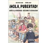 ¡Hola, pubertad!: Adiós a la vergüenza. Descubre tu sexualidad (Libros para adolescentes)