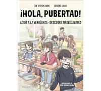 ¡Hola, pubertad!: Adiós a la vergüenza. Descubre tu sexualidad (Libros para adolescentes)