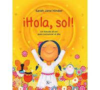 !Hola, sol!: Un Saludo al sol para comenzar el día (Infantil)