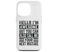 Hola, Soy increíble, Pero también Puedes llamarme tu próximo Error Carcasa para iPhone 13 Pro