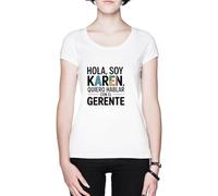 Hola Soy Karen Quiero Hablar con El Gerente Blanca Mujer Camiseta White Women's T-Shirt tee