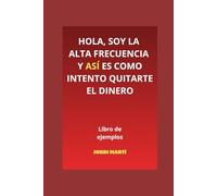 Hola, soy la Alta frecuencia y así es cómo intento quitarte el dinero: Libro de ejemplos