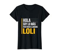Hola Soy Lo Más Pero Puedes Llamarme Loli Nombre Divertido Camiseta