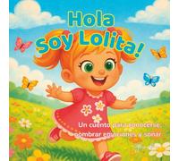 Hola, soy Lolita!: Un cuento para conocerse, nombrar emociones y soñar. (Colección LOLITA)