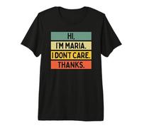 Hola Soy Maria I Don't Care Thanks Funny Sarcasm Name Quote Camiseta Premium