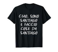 Hola Soy Santiago Y Hago Cosas Santiago Nombre Divertido Camiseta