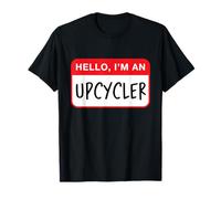 Hola, Soy un Upcycler - Divertido Camiseta