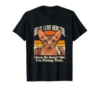 Hola, Vivo aquí también, sé Que no Hemos Conocido a un Gato Camiseta