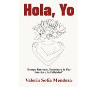 Hola, Yo: Rompe Barreras, Encuentra la Paz Interior y la Felicidad