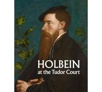 Holbein at the Tudor Court