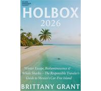 Holbox 2026: Winter Escape, Bioluminescence & Whale Sharks - The Responsible Traveler’s Guide to Mexico’s Car-Free Island (Island Wanderer Guides™)