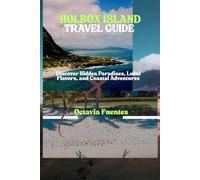 HOLBOX ISLAND TRAVEL GUIDE: Discover Hidden Paradises, Local Flavors, and Coastal Adventures
