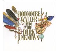Holcombe Waller - Into The Dark Unknown