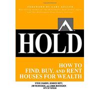 [HOLD: How to Find, Buy, and Rent Houses for Wealth: How to Find, Buy, and Rent Houses for Wealth (Millionaire Real Estate)] [Chader, Steve] [October, 2012]