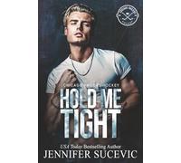 Hold Me Tight: Callie and River (Chicago Railers Hockey Series)