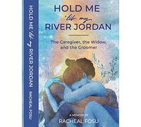 Hold Me 'Til My River Jordan: The Caregiver, The Widow, and the Groomer