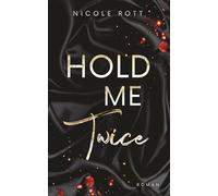 Hold Me Twice: Kämpfe, wenn du mich liebst (Hold Me - Reihe)